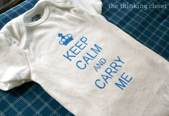 I'm head over heels for how my "Keep Calm" onesie turned out!