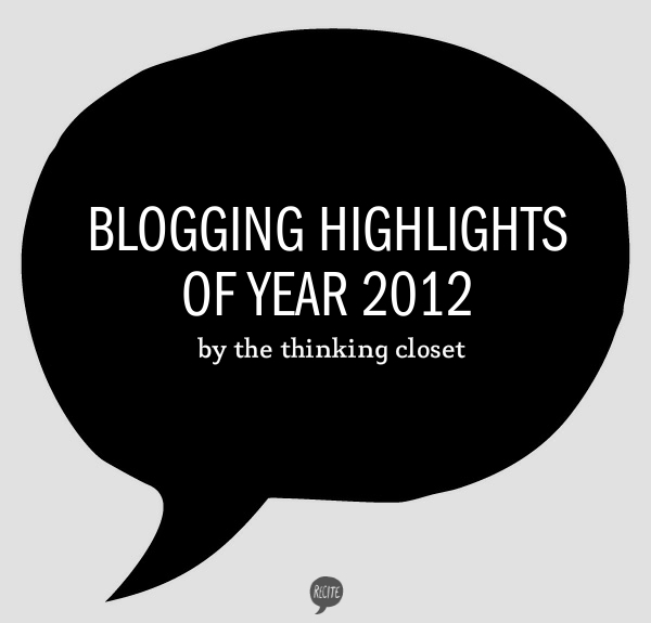 Blogging Highlights of Year 2012 by The Thinking Closet