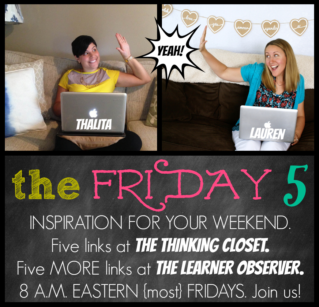 The Friday Five with The Thinking Closet & The Learner Observer The Friday Five with The Thinking Closet & The Learner Observer