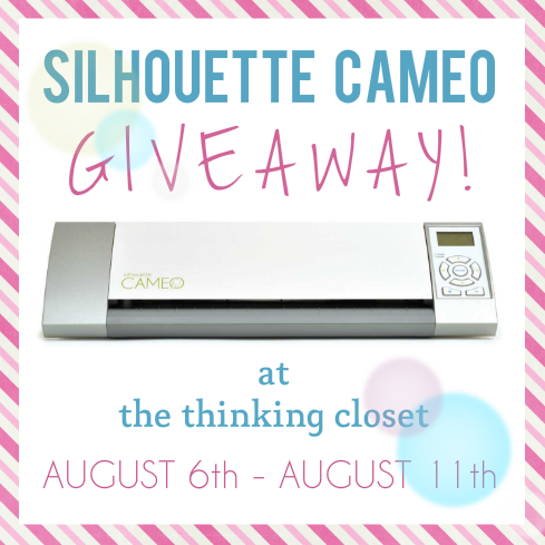 Silhouette Cameo Giveaway at The Thinking Closet! August 6th - 11th. Earn up to 11 entries on your first day! Silhouette Cameo Giveaway at The Thinking Closet! August 6th - 11th. Earn up to 11 entries on your first day!