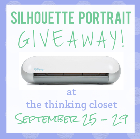 Silhouette Portrait Giveaway! Sept 25 - 29 at thinkingcloset.com. Enter to win the craft-cutter of your dreams! Silhouette Portrait Giveaway! Sept 25 - 29 at thinkingcloset.com. Enter to win the craft-cutter of your dreams!