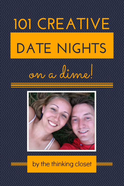 101 Creative Date Nights on a Dime! via thinkingcloset.com