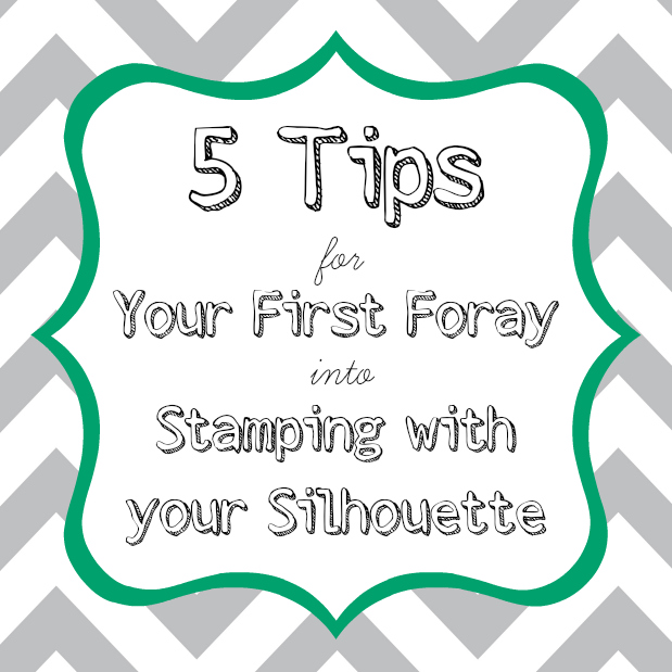 5 Tips for Your First Foray into Stamping with your Silhouette! {So you can learn from my mistakes.} via thinkingcloset.com