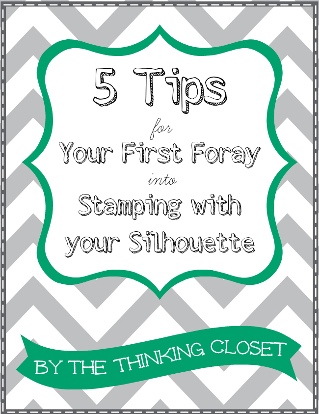 5 Tips for Your First Foray into Stamping with your Silhouette! {So you can learn from my mistakes.} via thinkingcloset.com 5 Tips for Your First Foray into Stamping with your Silhouette! {So you can learn from my mistakes.} via thinkingcloset.com