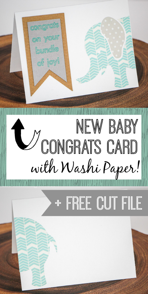 New Baby Congrats Card with Washi Paper! Tutorial and FREE Silhouette cut file via thinkingcloset.com New Baby Congrats Card with Washi Paper! Tutorial and FREE Silhouette cut file via thinkingcloset.com