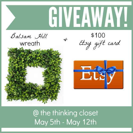 Sweet Giveaway! 1 Balsam Hill wreath & $100 Etsy Gift Card at the thinking closet, May 5th - 12th, 2014. Open to US and Canada readers. Best of luck! Sweet Giveaway! 1 Balsam Hill wreath & $100 Etsy Gift Card at the thinking closet, May 5th - 12th, 2014. Open to US and Canada readers. Best of luck!