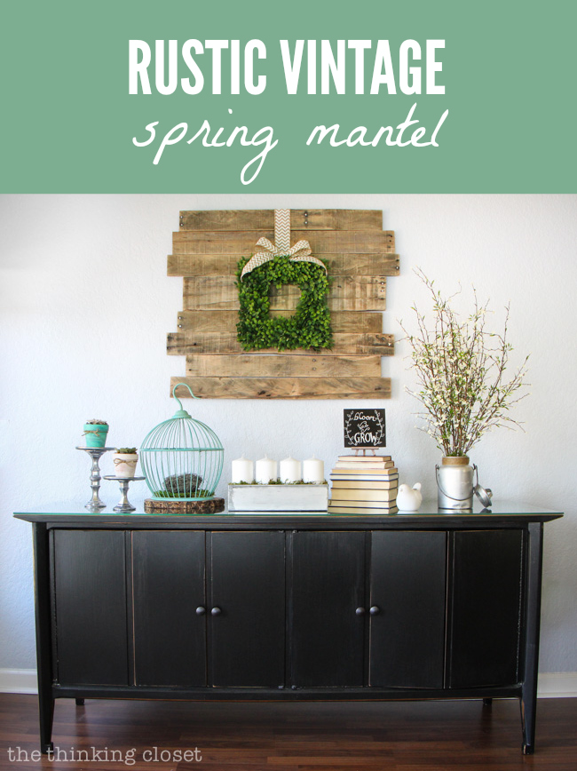 Rustic Vintage Spring Mantel via thinkingcloset.com Rustic Vintage Spring Mantel via thinkingcloset.com