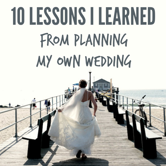 10 Lessons I Learned From Planning My Own Wedding. Hindsight is 20/20, right? So, if you can learn from my mistakes and takeaway from my tips, my hope is that you'll be able to truly enjoy the planning process and remember with fondness your special day.