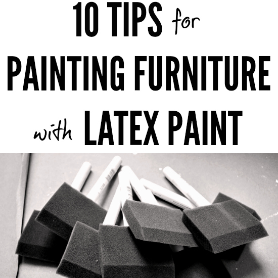 10 Tips for Painting Furniture with Latex Paint