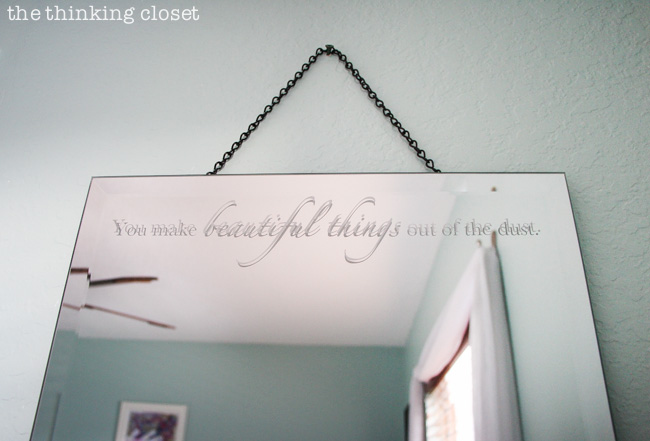New and improved guest room mirror embellished with vinyl text: "You make beautiful things out of the dust...."