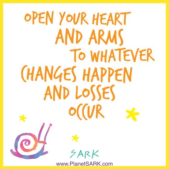 "Open your heart and arms to whatever changes happen and losses occur." -SARK | Inspiration for my Word of the Year for 2015: SURRENDER "Open your heart and arms to whatever changes happen and losses occur." -SARK | Inspiration for my Word of the Year for 2015: SURRENDER