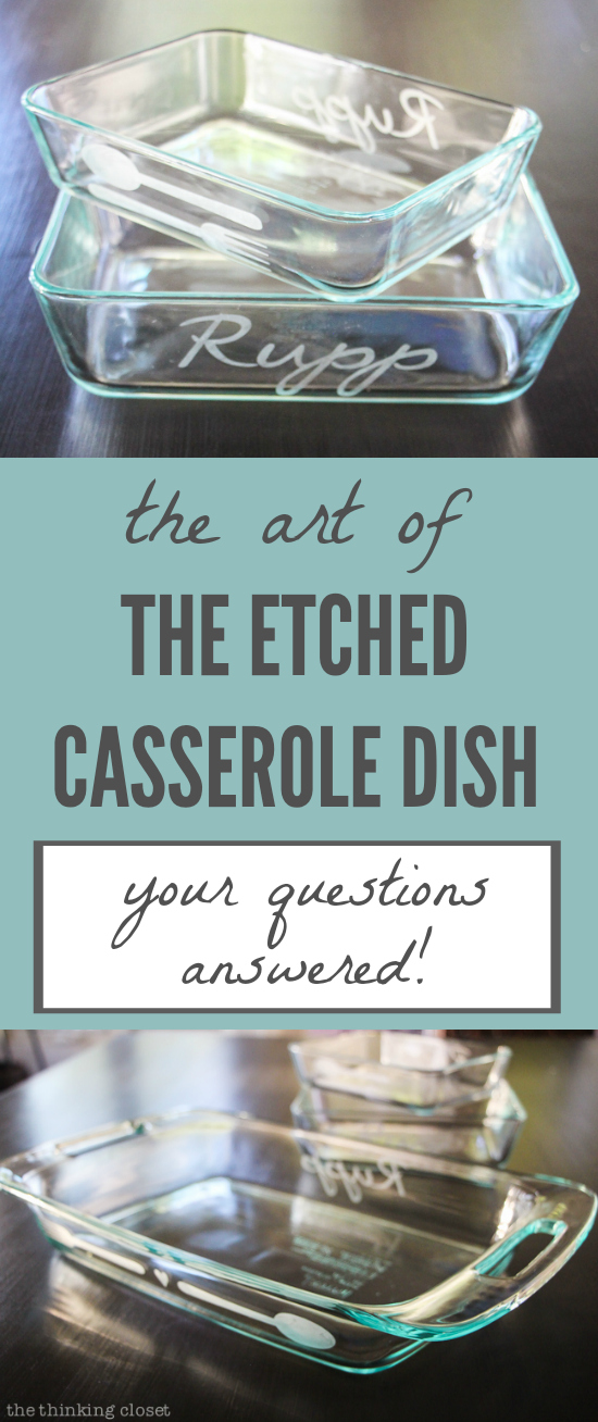 The Art of the Etched Casserole Dish: Your Questions Answered! | Here's a comprehensive list of the most frequently asked questions I receive on how to use your Silhouette and glass etching cream to create a personalized DIY gift. Prepare to learn everything you ever wanted to know AND MORE on the subject!