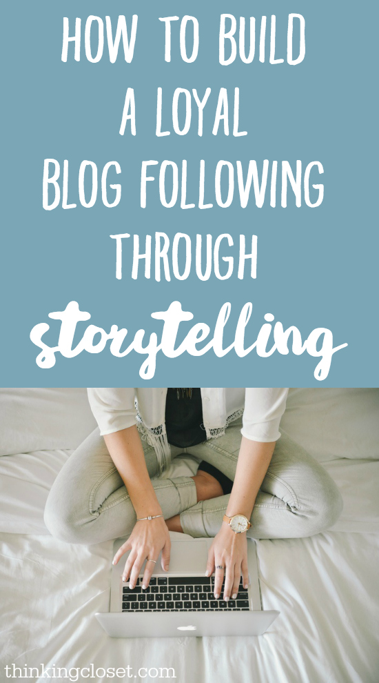 How to Build a Loyal Blog Following Through Storytelling | Blogging tips by Lauren Lanker from The Thinking Closet. How can we craft opening sentences that rise above the noise? Through storytelling. It's one of the most effective ways to build a long-term relationship with loyal blog followers. Here are some practical exercises to help bloggers draw out their own stories and find their voice through writing killer hooks!