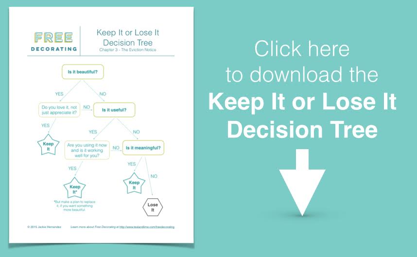 Download your free copy of a KEEP IT or LOSE IT Decision Tree, which will help you edit and curate your home decor collection so it becomes one chock full of items you truly love.