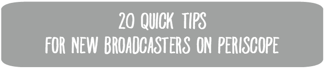 20 Quick Tips for NEW Broadcasters on Periscope 20 Quick Tips for NEW Broadcasters on Periscope