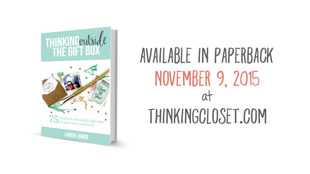 Thinking Outside the Gift Box: 75 Simple & Meaningful Gift Ideas | Available in Paperback November 9th, 2015 at ThinkingCloset.com!