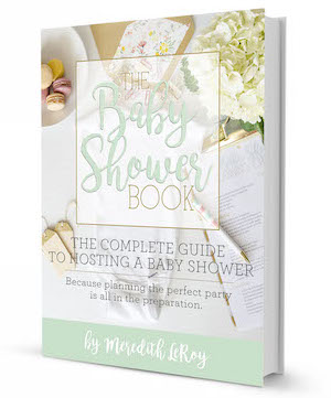 The Baby Shower Book by Meredith LeRoy from unOriginal Mom | The complete guide to hosting a baby shower.
