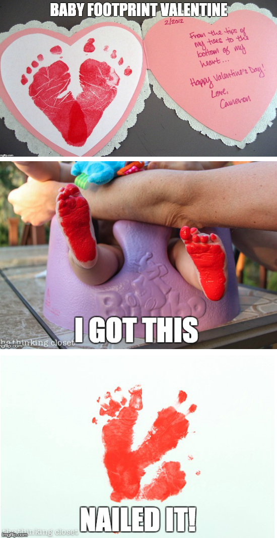 Baby Footprint Valentine - EPIC FAIL! Oh ya know those cute baby footprint Valentine's with the adorable quip like, "I love you from the tips of the toes to the bottom of my heart"? I got this. NAILED IT! 