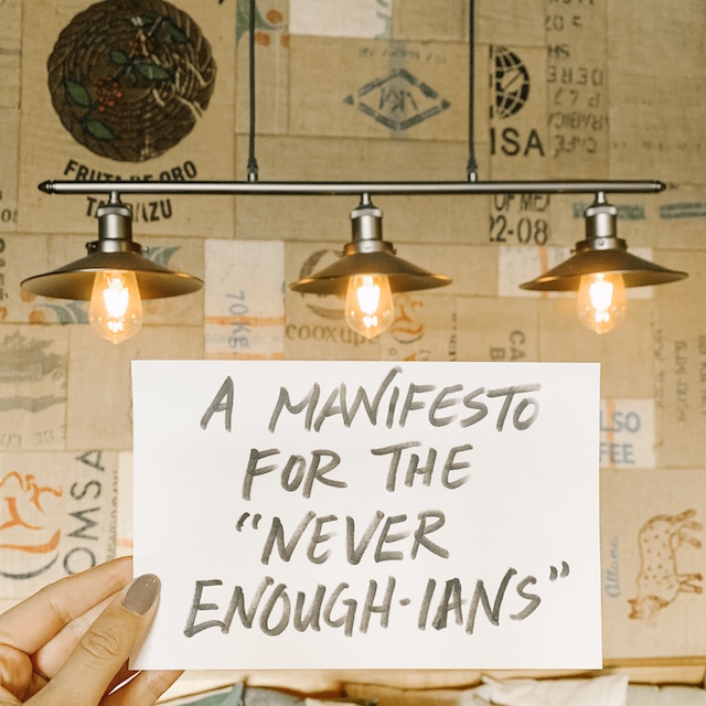 VIDEO: A Manifesto for the “Never Enough-ians”